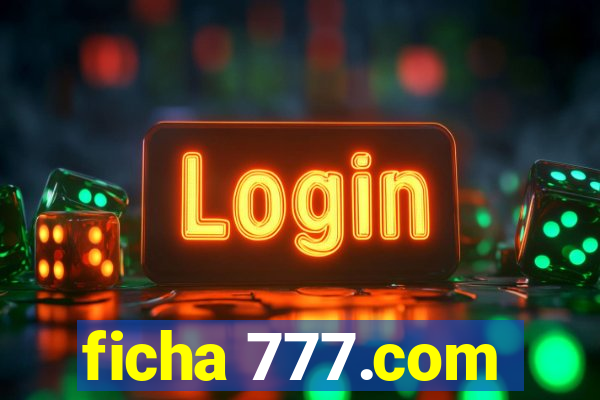 ficha 777.com